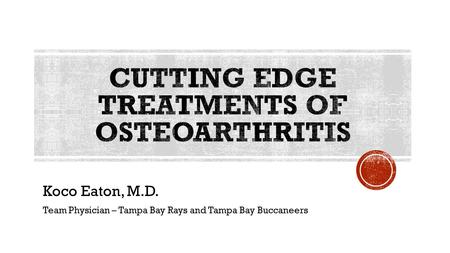 Koco Eaton, M.D. Team Physician – Tampa Bay Rays and Tampa Bay Buccaneers.