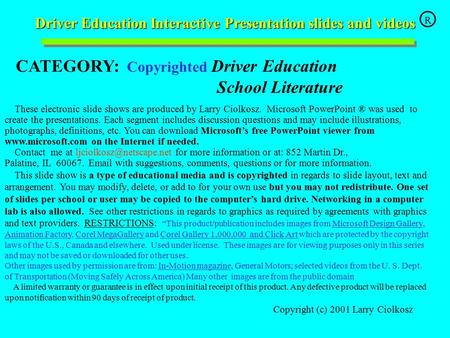 Driver Education Interactive Presentation slides and videos Driver Education Interactive Presentation slides and videos CATEGORY: Copyrighted Driver Education.