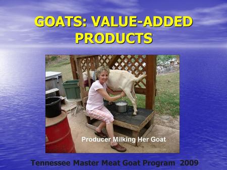 GOATS: VALUE-ADDED PRODUCTS
