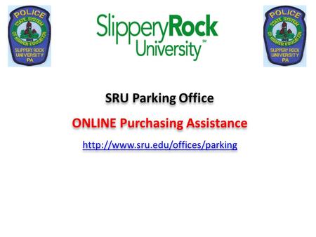 SRU Parking Office ONLINE Purchasing Assistance  SRU Parking Office ONLINE Purchasing Assistance