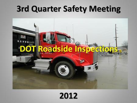 3rd Quarter Safety Meeting 2012 DOT Roadside Inspections.