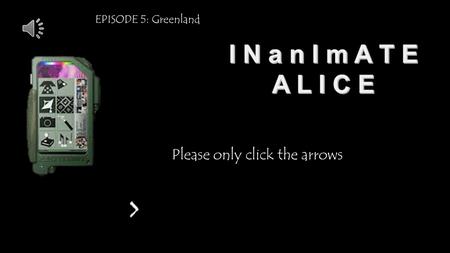 Please only click the arrows EPISODE 5: Greenland.