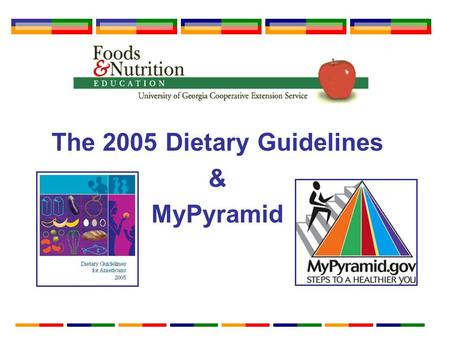 The 2005 Dietary Guidelines & MyPyramid. The Dietary Guidelines Report issued every 5 years. A blueprint for a healthy diet. Americans age 2 and over.