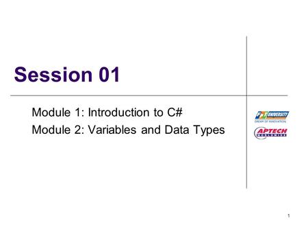 Module 1: Introduction to C# Module 2: Variables and Data Types