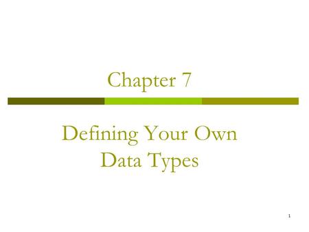 1 Chapter 7 Defining Your Own Data Types. 2 What Is a struct ?  A structure is a user-defined type You define it using the keyword struct so it is often.