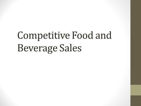 Competitive Food and Beverage Sales. Source of Requirements Federal 7 CFR Part 210 State 702 Kentucky Administrative Regulation (KAR) 6:090. Minimum nutritional.