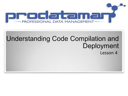 Understanding Code Compilation and Deployment Lesson 4.