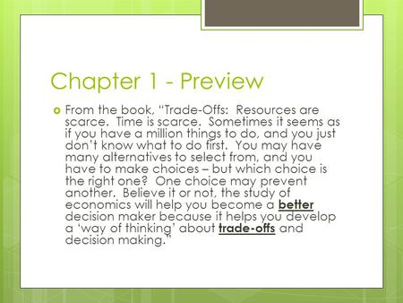 Chapter 1 - Preview  From the book, “Trade-Offs: Resources are scarce. Time is scarce. Sometimes it seems as if you have a million things to do, and you.