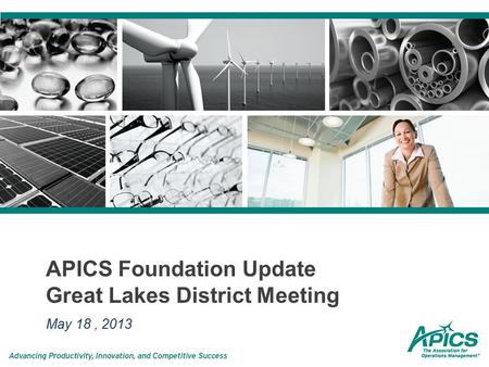 APICS Foundation Update Great Lakes District Meeting May 18, 2013.