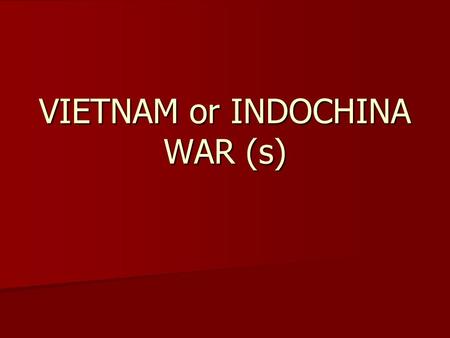 VIETNAM or INDOCHINA WAR (s). DAI VIET Vietnamese kingdom originates in Red River valley in north. Vietnamese kingdom originates in Red River valley in.