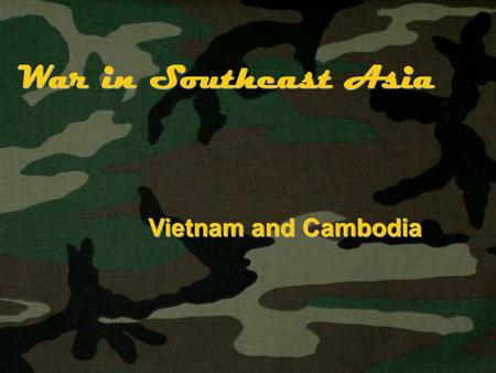 War in Southeast Asia Vietnam and Cambodia. Section Objectives What role did Ho Chi Minh play in the decolonization of Vietnam? How did the United States.