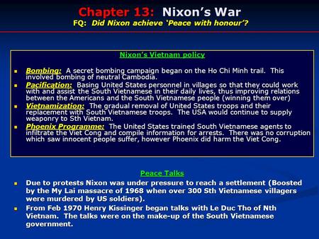 Nixon’s Vietnam policy Bombing: A secret bombing campaign began on the Ho Chi Minh trail. This involved bombing of neutral Cambodia. Bombing: A secret.