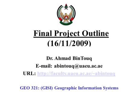Final Project Outline (16/11/2009) Dr. Ahmad BinTouq   URL: