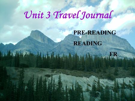 Unit 3 Travel Journal PRE-READING READING FR.