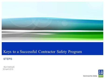 Ron Hallmark 20 April 2010 Keys to a Successful Contractor Safety Program STEPS.