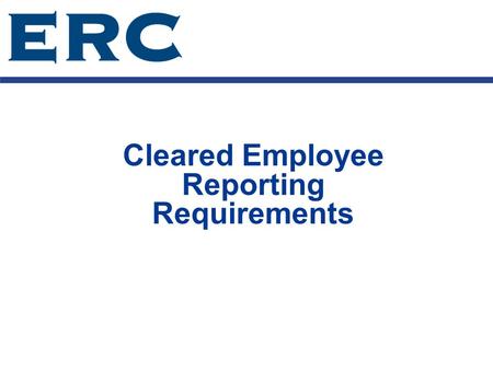 Cleared Employee Reporting Requirements. Reporting Regulations  Defense Security Service (DSS)  The National Industrial Security Program Operating Manual(NISPOM)1-300.