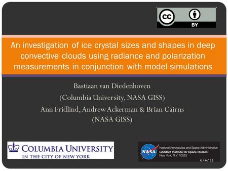 Bastiaan van Diedenhoven (Columbia University, NASA GISS) Ann Fridlind, Andrew Ackerman & Brian Cairns (NASA GISS) An investigation of ice crystal sizes.