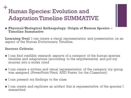 + Human Species: Evolution and Adaptation Timeline SUMMATIVE Physical/Biological Anthropology: Origin of Human Species – Timeline Summative Learning Goal: