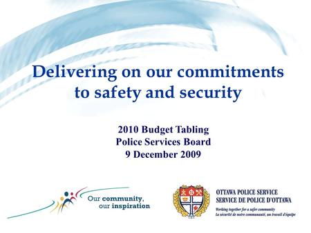 Delivering on our commitments to safety and security 2010 Budget Tabling Police Services Board 9 December 2009.