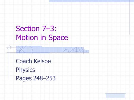 Section 7–3: Motion in Space