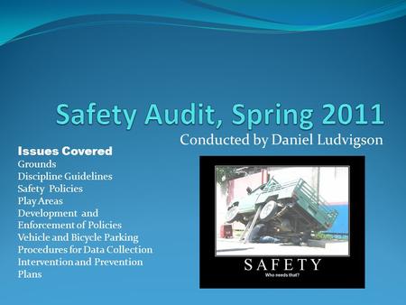 Conducted by Daniel Ludvigson Issues Covered Grounds Discipline Guidelines Safety Policies Play Areas Development and Enforcement of Policies Vehicle and.
