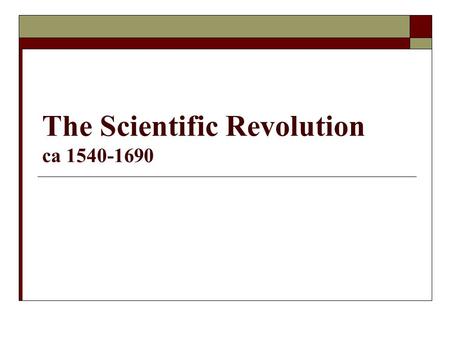 The Scientific Revolution ca