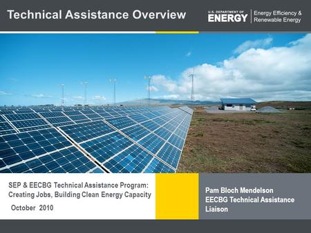Program Name or Ancillary Texteere.energy.gov October 2010 Pam Bloch Mendelson EECBG Technical Assistance Liaison Technical Assistance Overview SEP & EECBG.