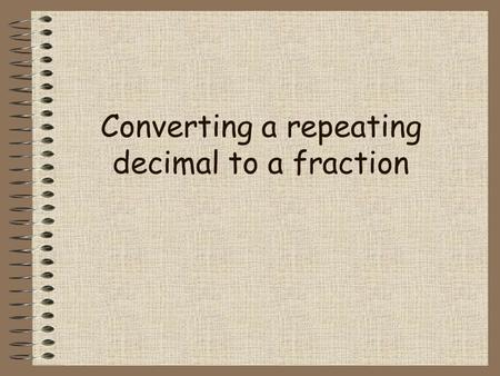 Converting a repeating decimal to a fraction