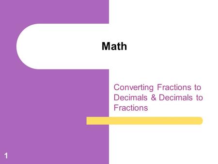 Converting Fractions to Decimals & Decimals to Fractions