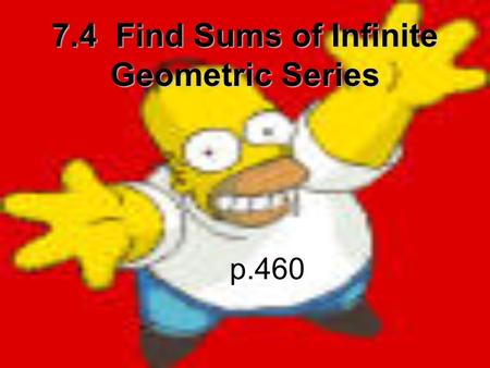 7.4 Find Sums of Infinite Geometric Series