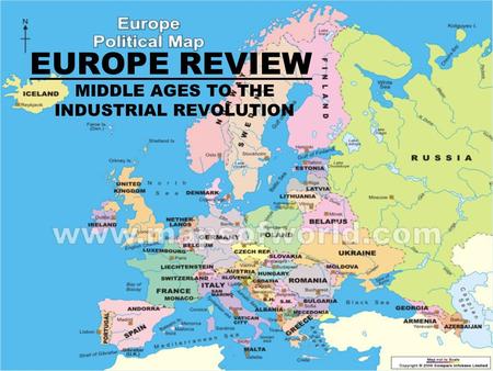 EUROPE REVIEW MIDDLE AGES TO THE INDUSTRIAL REVOLUTION.