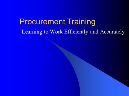 Procurement Training Learning to Work Efficiently and Accurately.