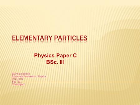 By:Anju sharma Associate Professor in Physics P.G.G.C.G. Sec- 11 Chandigarh Physics Paper C BSc. III.
