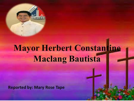 Mayor Herbert Constantine Maclang Bautista