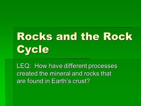 Rocks and the Rock Cycle