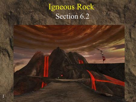 Igneous Rock Section 6.2.
