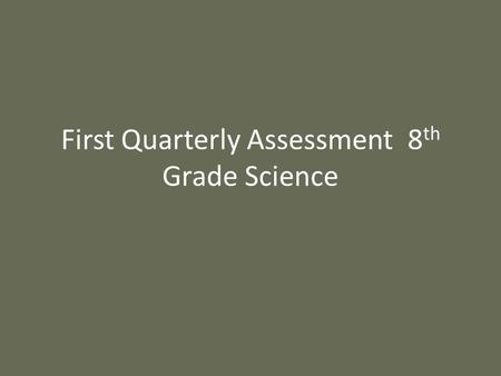 First Quarterly Assessment 8th Grade Science