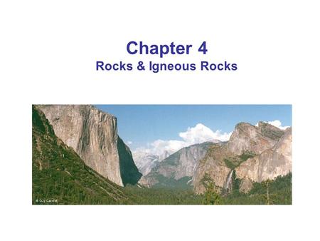 Chapter 4 Rocks & Igneous Rocks. Rock Definition A naturally occurring, solid Composed of one or more minerals.