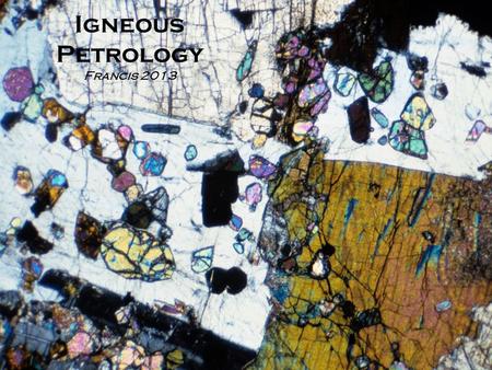 Igneous Petrology Francis 2013