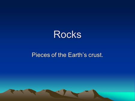 Rocks Pieces of the Earth’s crust.. Types of Rocks Igneous- Rocks that formed from the fiery depths of the Earth. They form from magma and lava. –Extrusive.
