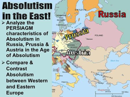 Absolutism in the East! Russia Prussia Austria
