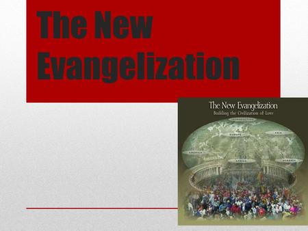 The New Evangelization. What is Christ’s mandate? What does mandate mean?