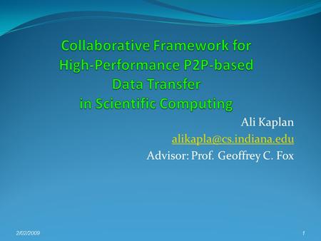Ali Kaplan Advisor: Prof. Geoffrey C. Fox 2/02/20091.