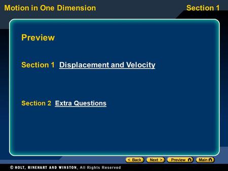 Motion in One DimensionSection 1 Preview Section 1 Displacement and VelocityDisplacement and Velocity Section 2 Extra QuestionsExtra Questions.