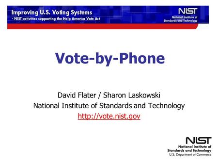 12/9-10/2009 TGDC Meeting Vote-by-Phone David Flater / Sharon Laskowski National Institute of Standards and Technology