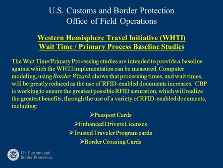 U.S. Customs and Border Protection Office of Field Operations Western Hemisphere Travel Initiative (WHTI) Wait Time / Primary Process Baseline Studies.