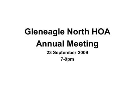 Gleneagle North HOA Annual Meeting 23 September 2009 7-9pm.