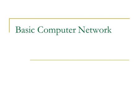Basic Computer Network. Bandwidth Data rate measured in bits (not bytes) per seconds Kbps (Kilobits per seconds)  125 chars/sec Mbps (Megabits per seconds)