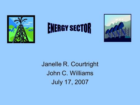Janelle R. Courtright John C. Williams July 17, 2007.