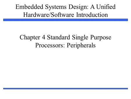 Chapter 4 Standard Single Purpose Processors: Peripherals